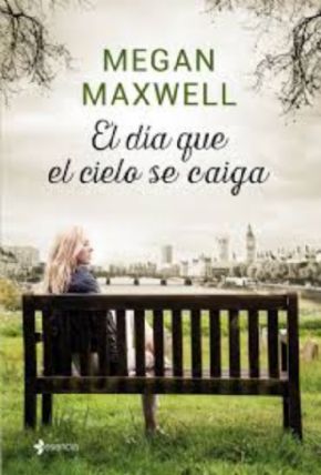 El da que el cielo se caiga. (Megan Maxwell)